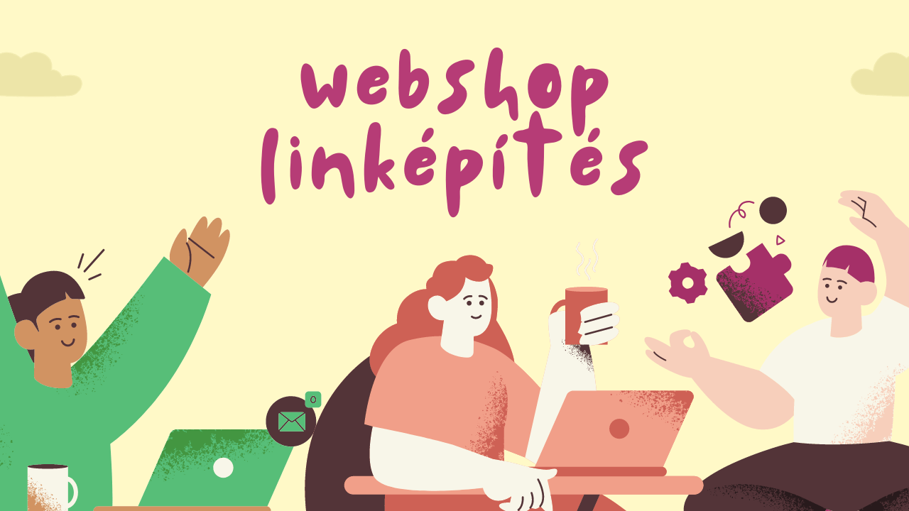 Így építs linkeket a webáruházad számára (Webshop linképítés tippek)